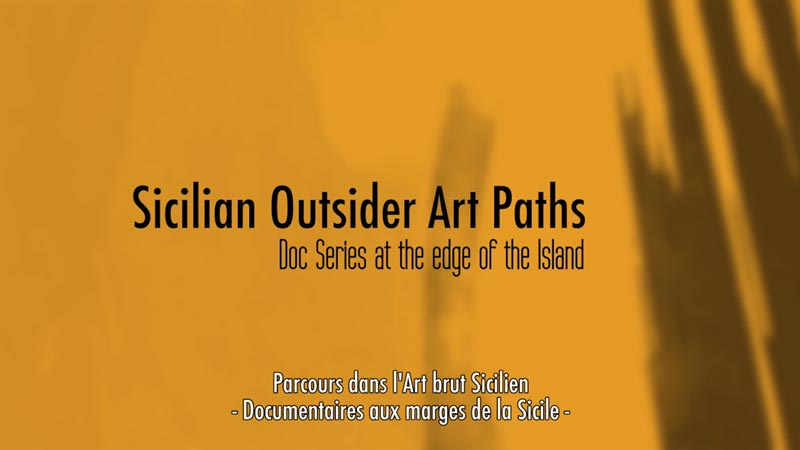 Sicilian Outsider Art Paths (Doc series/Trailer) - Gabriele Gismondi